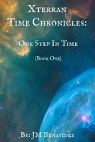 Xterran Time Chronicles: One Step In Time B08Y5KRXMR Book Cover