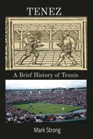 Tenez: A Brief History of Tennis 1739537033 Book Cover