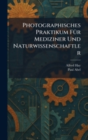 Photographisches Praktikum FÃ1/4r Mediziner Und Naturwissenschaftler (German Edition) 1025901592 Book Cover