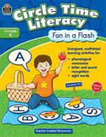 Circle Time Literacy: Fun in a Flash Grd K: Fun in a Flash Grd K 1420626043 Book Cover