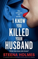 I Know You Killed Your Husband: A completely gripping psychological thriller packed with suspense 1805504401 Book Cover