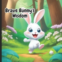 Brave Bunny's Wisdom: The Power of togetherness B0CK3VY2XM Book Cover