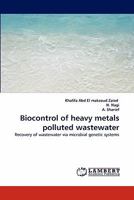 Biocontrol of heavy metals polluted wastewater: Recovery of wastewater via microbial genetic systems 384336589X Book Cover