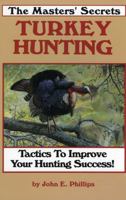 The Masters' Secrets Turkey Hunting: Tactics to Improve Your Hunting Success Book 1 0936513187 Book Cover