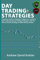 Day Trading Strategies: 2 Books in 1: A Perfect Match to Trading: A Beginners Guide To Day Trading & Swing Trading Strategies with the Proven Secret Strategy to Make Money Online. 1710959606 Book Cover