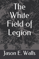 The White Field of Legion B08ZDHSDWC Book Cover