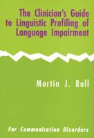 The Clinician's Guide to Linguistic Profiling of Language Impairment 0951472887 Book Cover