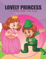 Lovely Princess Coloring Book For Kids: This Coloring Book Helps To Remove The Stress And Give You Relaxation. B08YS62PZP Book Cover