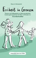 Freiheit in Grenzen - Themen und Fallbeispiele zur Stärkung elterlicher Erziehungskompetenzen für Eltern mit Kindern im Grundschulalter 334708831X Book Cover