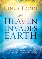 'Til Heaven Invades Earth: Power Principles About Praying for Others 1621365581 Book Cover