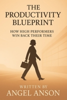 The Productivity Blueprint: How High Performers Win Back Their Time B0F7XF2GPJ Book Cover