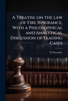 A Treatise on the Law of Fire Insurance: With a Philosophical and Analytical Discussion of Leading Cases (Classic Reprint) 1171795009 Book Cover