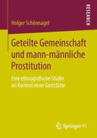 Geteilte Gemeinschaft Und Mann-Mannliche Prostitution: Eine Ethnografische Studie Im Kontext Einer Gaststatte 3658133554 Book Cover