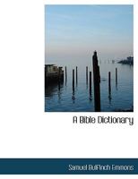 A Bible Dictionary 0554436760 Book Cover