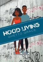 Hood Living: Ghetto Grace 1483629961 Book Cover