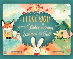 I Love You Through Winter, Spring, Summer, and Fall 3907130243 Book Cover