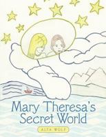 Mary Theresa's Secret World 144973569X Book Cover