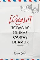[quase] Todas As Minhas Cartas De Amor (Portuguese Edition) 6500712765 Book Cover