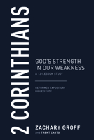2 Corinthians: God's Strength in Our Weakness, a 13-Lesson Study B0F61P4D2R Book Cover