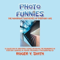 Photo Funnies: The Humorous Subtleties of Everyday Life 1532093047 Book Cover