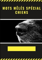 Mots M�l�s Sp�cial Chiens: Facile pour D�butants Adultes et enfants En famille et entre amis En vacances, en voyage ou quotidiennement Format pratique Papier de qualit� Belle couverture Super id�e cad 1654697575 Book Cover