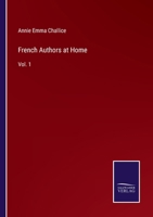 French Authors at Home. Episodes in the Lives and Works of Balzac--Madame de Girardin--George Sand--Lamartine--L�on Gozlan--Lamennais--Victor Hugo, etc Volume 1 3752593784 Book Cover