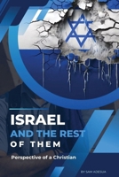 ISRAEL AND THE REST OF THEM: Perspective of a Christian B0F84KPSZX Book Cover
