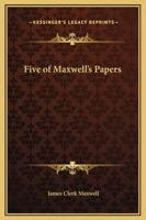 Five of Maxwell's Papers (annotated) 1508897751 Book Cover