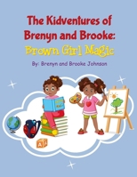 The Kidventures of Brenyn and Brooke: Brown Girl Magic B0CM6QBRCZ Book Cover