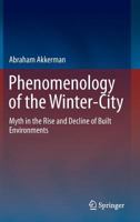 Phenomenology of the Winter-City: Myth in the Rise and Decline of Built Environments 3319266993 Book Cover