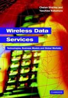 Wireless Data Services: Technologies, Business Models and Global Markets 0521828430 Book Cover