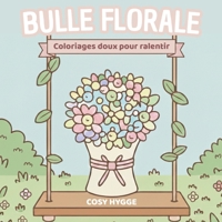 Bulle Florale: Coloriage doux pour ralentir (French Edition) 2322616702 Book Cover