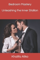 Bedroom Mastery: Unleashing the Inner Stallion B0CHLCBLQ4 Book Cover