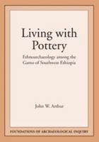 Living with Pottery: Ethnoarchaeology Among the Gamo of Southwest Ethiopia 0874808847 Book Cover