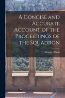 A Concise and Accurate Account of the Proceedings of the Squadron 1017301042 Book Cover