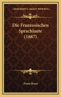 Die Franzosischen Sprachlaute (1887) 1148111948 Book Cover