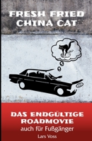 Fresh Fried China Cat: Das endgültige Roadmovie- auch für Fußgänger B0C128SNP7 Book Cover