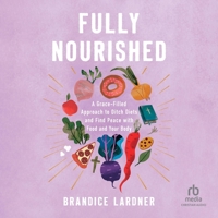 Fully Nourished: A Grace-Filled Approach to Ditch Diets and Find Peace with Food and Your Body B0GM2JPMD9 Book Cover