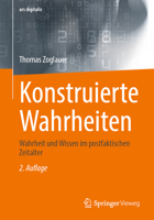 Konstruierte Wahrheiten: Wahrheit und Wissen im postfaktischen Zeitalter (ars digitalis) (German Edition) 3658483121 Book Cover