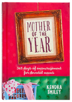 Mother of the Year: 365 Days of Encouragement for Devoted Moms 1424554098 Book Cover