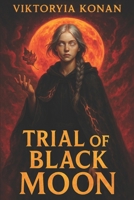 Trial of the Black Moon B0FL16K6NF Book Cover