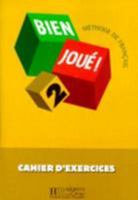 Bien Joua(c) ! 2 - Cahier D'Exercices: Bien Joua(c) ! 2 - Cahier D'Exercices 2011551145 Book Cover