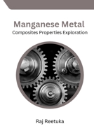 Manganese Metal Composites Properties Exploration B0CVV62WKM Book Cover