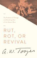 Rut, Rot or Revival: The Condition of the Church 0875094740 Book Cover