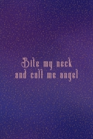 Bite My Neck And Call Me Angel: All Purpose 6x9 Blank Lined Notebook Journal Way Better Than A Card Trendy Unique Gift Purple Golden Points Kinky 1706278292 Book Cover