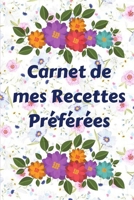 Carnet de mes Recettes Pr�f�r�es: Livre de recettes de famille, cahier journal de cuisine 1698055021 Book Cover