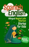 Spanish-English Bilingual Short Stories for Kids: 12 Magical Stories from Latin America with Side-by-Side English and Spanish to Build Vocabulary, Confidence, and Bilingual Pride 197253503X Book Cover
