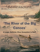 "8emessourit" 'The River of the Big Canoes': A Large, National, River Ecosystem in Peril B0FQQPZNMF Book Cover