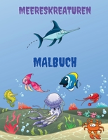 Meereskreaturen Malbuch: Meerestiere F�rbung Buch: Meer Leben Malbuch, f�r Kinder im Alter von 4-8, Ozean-Tiere, Meerestiere & Unterwasser Meeresleben, Leben unter dem Meer, Ozean Aktivit�t Buch 7933044026 Book Cover