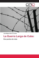 La Guerra Larga de Cuba:: Dos puntos de vista 3659025496 Book Cover